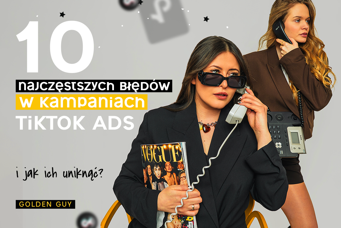 10 najczęstszych błędów w kampaniach TikTok Ads (i jak ich uniknąć)